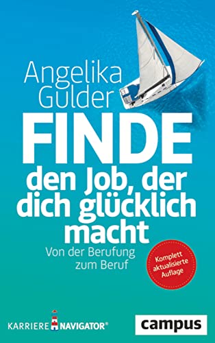 Finde den Job, der dich glücklich macht: Von der Berufung zum Beruf von Campus Verlag