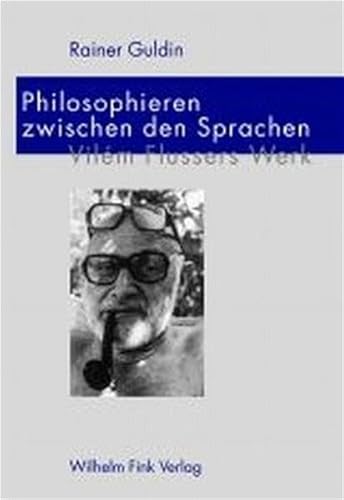 Philosophieren zwischen den Sprachen. Vilem Flussers Werk: Vilém Flussers Werk von Brill | Fink