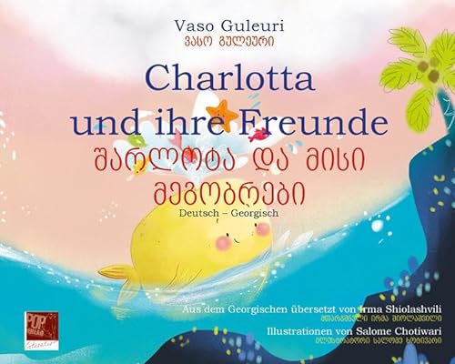 Charlotta und ihre Freunde: შარლოტა და მისი მეგობრები / Deutsch – Georgisch (Kids: Kinderliteratur)