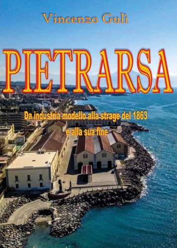 Pietrarsa. Da industria modello alla strage del 1863 e alla sua fine von Youcanprint