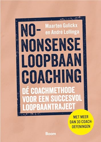 No-nonsense loopbaancoaching: dé coachmethode voor een succesvol loopbaantraject von Boom
