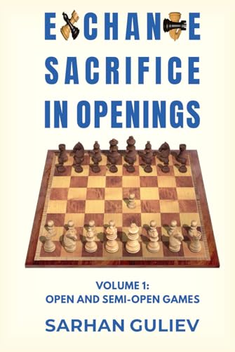 Exchange Sacrifice in Openings, Volume 1: Open and Semi-Open Games