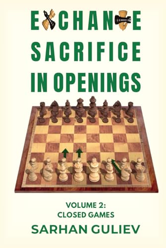 Exchange Sacrifice in Openings, Volume 2: Closed Games