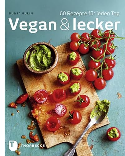 Vegan & lecker: 60 Rezepte für jeden Tag