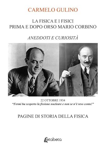 La Fisica e i Fisici prima e dopo Orso Mario Corbino. Aneddoti e curiosità. Pagine di storia della fisica von EBS Print