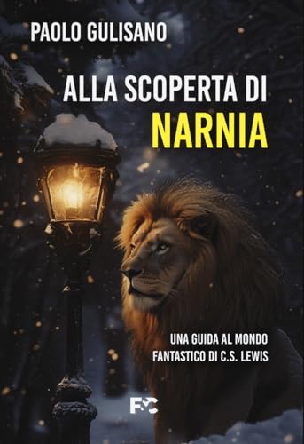 Alla scoperta di Narnia. Una guida al mondo fantastico di C. S. Lewis (Saggistica) von Fede & Cultura