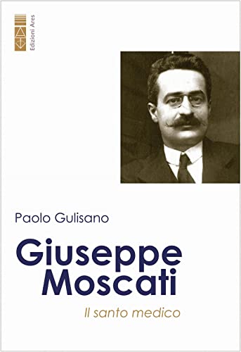 Giuseppe Moscati. Il santo medico von Ares