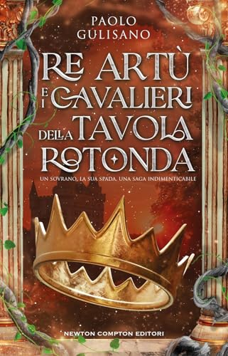 Re Artù e i cavalieri della tavola rotonda (I volti della storia) von Newton Compton Editori