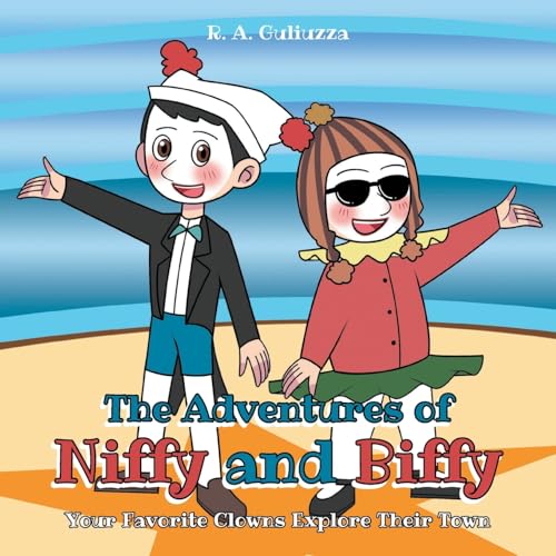 The Adventures of Niffy and Biffy: Your Favorite Clowns Explore Their Town von Covenant Books