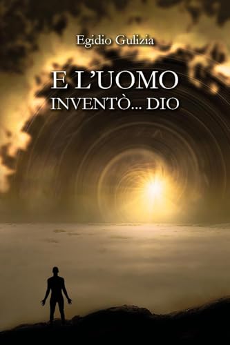 e l'uomo inventò... Dio e l'uomo inventò... Dio von Youcanprint