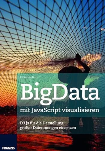 BigData mit JavaScript visualisieren von Franzis Verlag GmbH