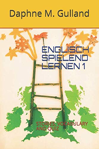 ENGLISCH SPIELEND LERNEN 1: STORIES, VOCABULARY AND QUIZ