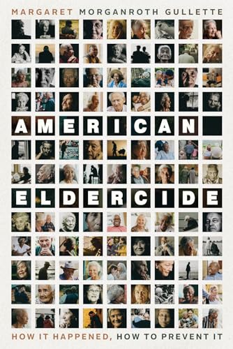 American Eldercide: How It Happened, How to Prevent It von University of Chicago Press