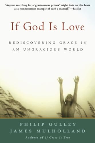 IF GOD LOVE: Rediscovering Grace in an Ungracious World