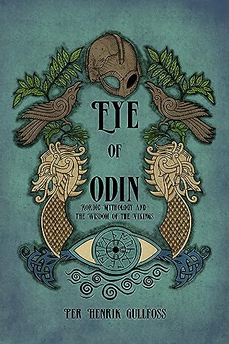 The Eye of Odin: Nordic Mythology and the Wisdom of the Vikings von Crossed Crow Books
