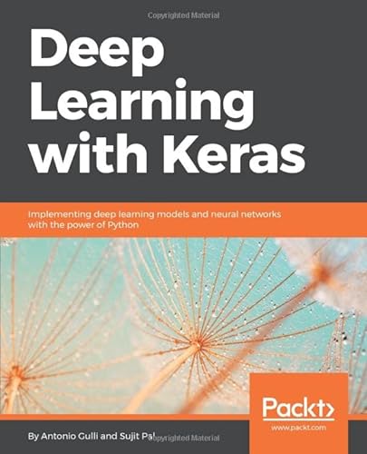 Deep Learning with Keras: Implementing deep learning models and neural networks with the power of Python von Packt Publishing