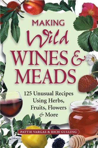 Making Wild Wines & Meads: 125 Unusual Recipes Using Herbs, Fruits, Flowers & More von Workman Publishing