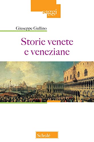 Storie venete e veneziane (Saggi) von Scholé