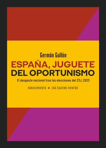 España, juguete del oportunismo: El desgaste nacional tras las elecciones del 23J, 2023 (Los Cuatro Vientos, Band 239) von Editorial Renacimiento