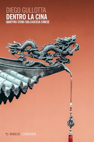 Dentro la Cina. Quattro studi sull'ascesa cinese (Eterotopie) von Mimesis