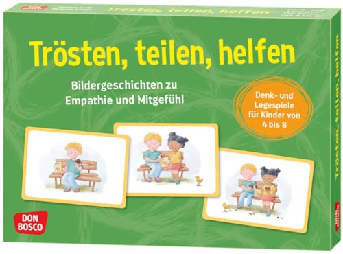 Trösten, teilen, helfen. Bildergeschichten zu Empathie und Mitgefühl: Denk- und Legespiele für Kinder von 4 bis 8: Denk- und Legespiele für Kinder von ... die sozial-emotionale Entwicklung fördern von Don Bosco