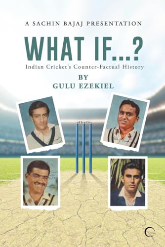 What If...?: Indian Cricket's Counter-Factual History: Indian Cricket's Counter-Factual History IN von Notion Press