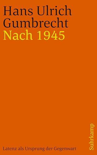 Nach 1945: Latenz als Ursprung der Gegenwart