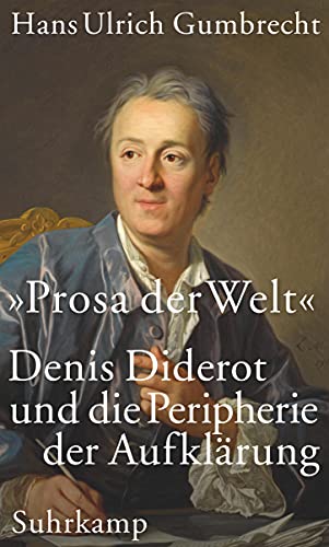 »Prosa der Welt«: Denis Diderot und die Peripherie der Aufklärung von Suhrkamp Verlag AG