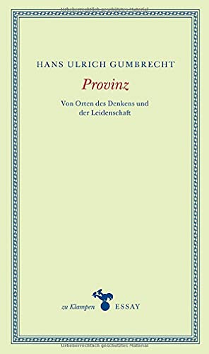 Provinz: Von Orten des Denkens und der Leidenschaft (zu Klampen Essays)