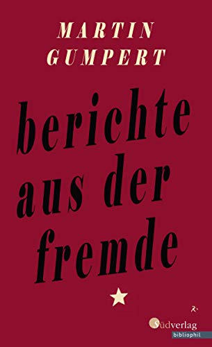 Berichte aus der Fremde: Mit einem Nachwort von Manfred Bosch