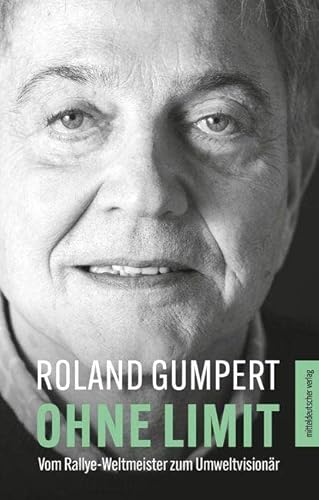 Ohne Limit: Vom Rallye-Weltmeister zum Umweltvisionär // Autobiografie des weltbekannten Ingenieurs von Mitteldeutscher Verlag