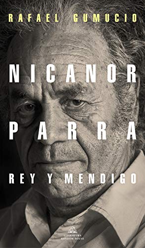 Nicanor Parra, rey y mendigo (Random House)