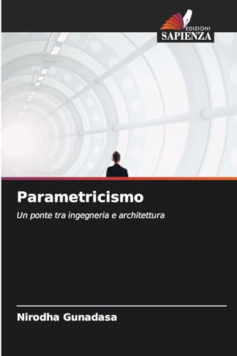 Parametricismo: Un ponte tra ingegneria e architettura von Edizioni Sapienza