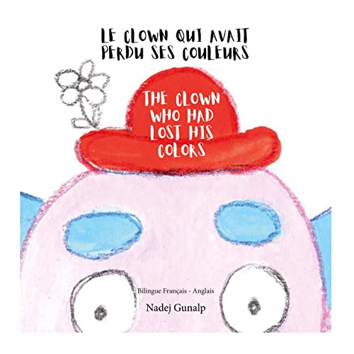 Le clown qui avait perdu ses couleurs: The clown who had lost his colors
