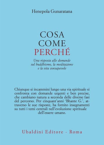 Cosa, come, perché. Una risposta alle domande sul buddhismo la meditazione e la vita consapevole (Civiltà dell'Oriente) von ASTROLABIO UBALDINI