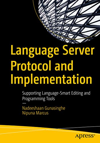 Language Server Protocol and Implementation: Supporting Language-Smart Editing and Programming Tools von Apress