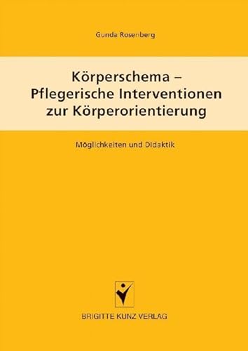 Körperschema - Pflegerische Interventionen zur Körperorientierung. Möglichkeiten und Didaktik (Brigitte Kunz Verlag) von Schlütersche