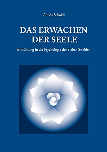 Das Erwachen der Seele: Einführung in die Psychologie der Sieben Strahlen von Books on Demand GmbH