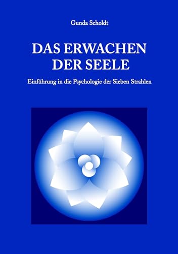 Das Erwachen der Seele: Einführung in die Psychologie der Sieben Strahlen von Books on Demand GmbH