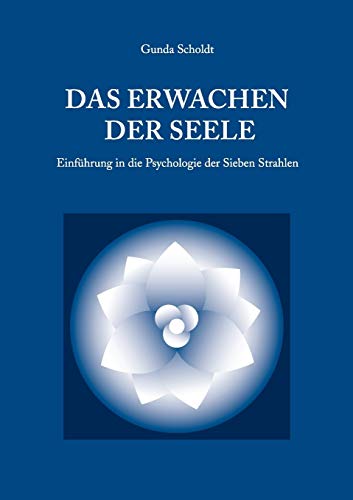 Das Erwachen der Seele: Einführung in die Psychologie der Sieben Strahlen