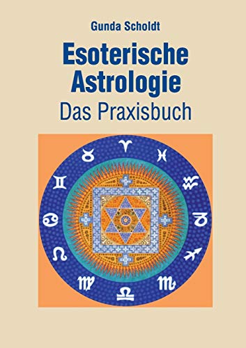 Esoterische Astrologie: Das Praxisbuch