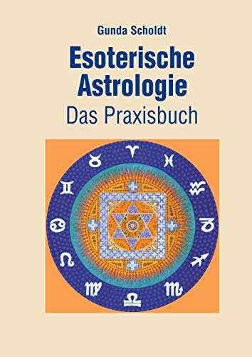 Esoterische Astrologie: Das Praxisbuch