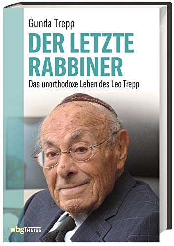 Der letzte Rabbiner: Das unorthodoxe Leben des Leo Trepp von Wbg Theiss