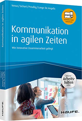 Kommunikation in agilen Zeiten - inkl. Arbeitshilfen online: Wie innovative Zusammenarbeit gelingt (Haufe Fachbuch) von Haufe Lexware GmbH