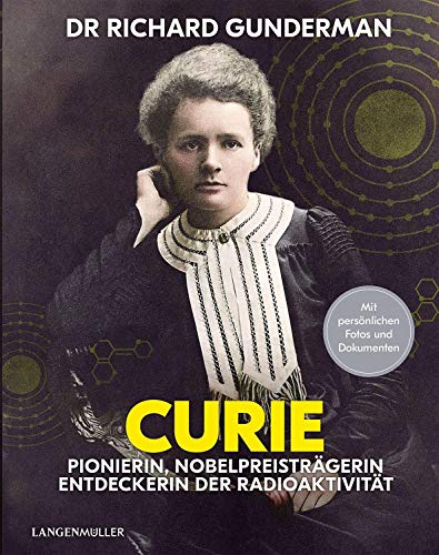 Marie Curie: Pionierin, Nobelpreisträgerin, Entdeckerin der Radioaktivität