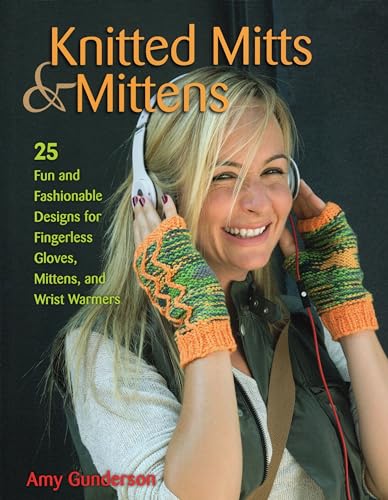 Knitted Mitts & Mittens: 25 Fun and Fashionable Designs for Fingerless Gloves, Mittens, and Wrist Warmers von Stackpole Books