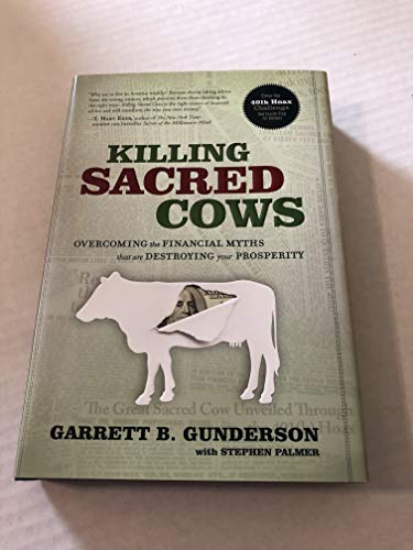 Killing Sacred Cows: Overcoming the Financial Myths That Are Destroying Your Property: Overcoming the Financial Myths That Are Destroying Your Prosperity
