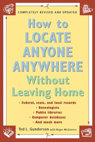 How to Locate Anyone Anywhere: Without Leaving Home: Compleletly Revised And Updated