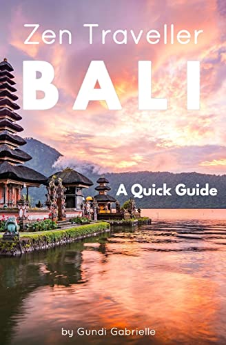 BALI - Zen Traveller: A Quick Guide (Zen Traveller Guides, Band 1) von Createspace Independent Publishing Platform