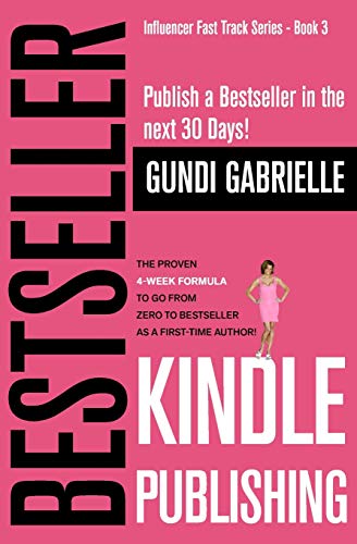 Kindle Bestseller Publishing: Publish a Bestseller in the next 30 Days! - The Proven 4-Week Formula to go from Zero to Bestseller as a first-time Author! (Passive Income Freedom Series) von Independently Published